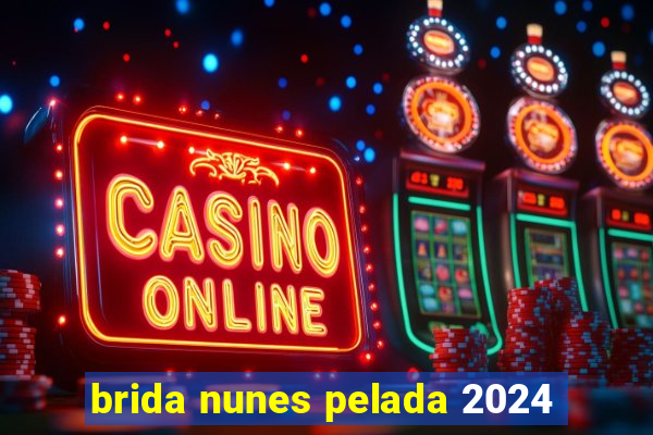 brida nunes pelada 2024